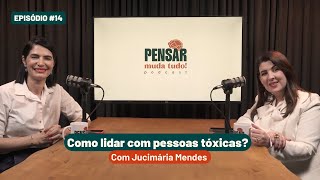 14 Como lidar com pessoas tóxicas  Com Jucimária Mendes [upl. by Durr]