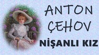 quotNişanlı Kızquot ANTON ÇEHOV sesli kitap tek parça Akın ALTAN [upl. by Akcirehs]