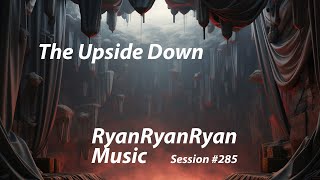 RyanRyanRyan  The Upside Down  Studio Session 285 [upl. by Enylekcaj]