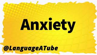 Anxiety Pronunciation ⚡️ How To Pronounce Anxiety [upl. by Imailiv355]