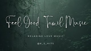 New feel good tamil songs  Tamil love songs  melody songs  new tamil movie songs [upl. by Puglia]