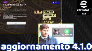 Efootball 2025  AGGIORNAMENTO 410 NUOVO EVENTO FIFAe WORLD CUP STEVEN GERRARD ALLENATORE E [upl. by Gati]