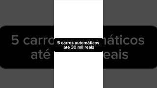 5 carros automático até 30 mil reais [upl. by Ijuy]