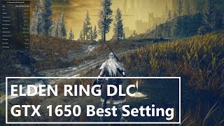 ELDEN RING DLC  GTX 1650 Best Setting [upl. by Wiggins230]