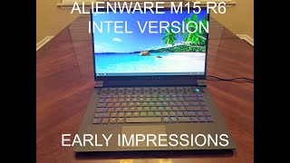 Alienware M15 R6 INTEL VERSION Early Impressions [upl. by Brigg666]