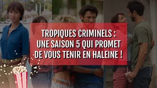 Tropiques Criminels  une saison 5 qui promet de vous tenir en haleine [upl. by Corvin]