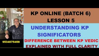 KP BATCH 6 LESSON 5 KP SIGNIFICATORSKP amp VEDIC DIFFERENCE [upl. by Letney889]