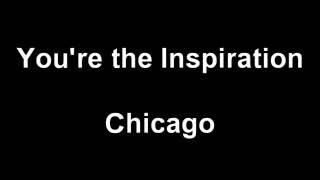 Chicago  Youre the Inspiration Lyrics [upl. by Enner]