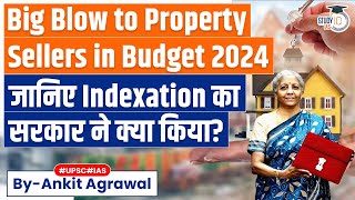 How Budget 2024 Increases Property Sales Tax by Ending Indexation Benefit  Indexation in Budget [upl. by Aratihc]