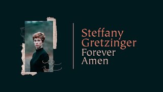 Steffany Gretzinger  Forever Amen Official Lyric Video [upl. by Latsyk79]