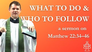 What to do amp Who to follow  Matthew 2234–46 Sermon [upl. by Ahsar]