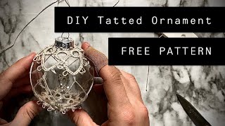 Tatted Lace Ornament Process Video FREE PATTERN DIY IN VIDEO [upl. by Iphigenia49]