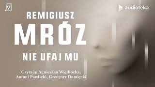 Nie ufaj mu  audiobook  Remigiusz Mróz Agnieszka Więdłocha Antoni Pawlicki Grzegorz Damięcki [upl. by Yadrahc]