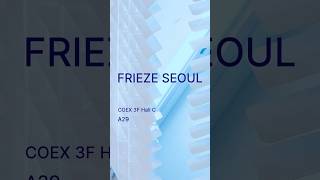 Trailer  Frieze Seoul 2024 [upl. by Girand]