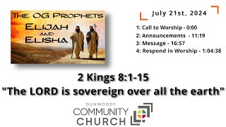 July 21st 2024  2 Kings 8115  The LORD is sovereign over all the earth  complete service [upl. by Analihp]