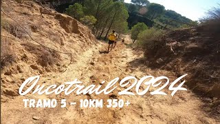 ONCOTRAIL 2024  TRAMO 5 10KM 350 MONTAÑA CON ARENA DE PLAYA🤯  Vídeo de la CARRERA 4K HDR [upl. by Concoff]