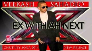 Veekash Sahadeo  Ex With Ah Next  2014 ChutneySoca Music  BRAND NEW RELEASE [upl. by Lrae]