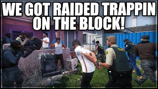 We Got Raided Trappin On The Block  GTA RP  Grizzley World WHITELIST [upl. by Piwowar]