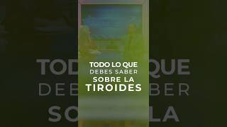 Todo lo que debes saber sobre las tiroides [upl. by Nilkoorb]