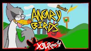 Remix – Angry Birds – X3L Roo [upl. by Arema303]