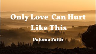 Paloma Faith  Only Love Can Hurt Like This Lyrics [upl. by Waverley]