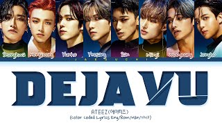 ATEEZ Deja Vu Lyrics 에이티즈 Deja Vu 가사 Color Coded Lyrics [upl. by Ayocat243]