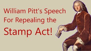 William Pitt Speech for Repealing the Stamp Act [upl. by Johnna]