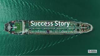 Success Story Compressor overhaul on LNG carrier in voyage [upl. by Barnabe]