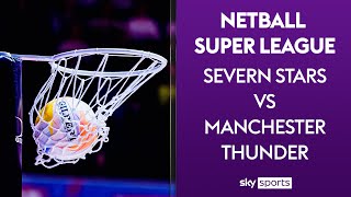 LIVE NETBALL  Severn Stars vs Manchester Thunder  Netball Super League [upl. by Ruthanne]