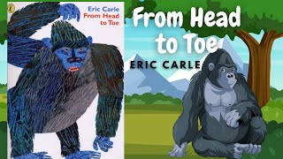 FROM HEAD TO TOE READ ALOUD  Eric Carle [upl. by Chenay778]