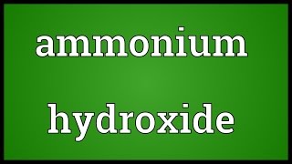 Ammonium hydroxide Meaning [upl. by Oznerol428]