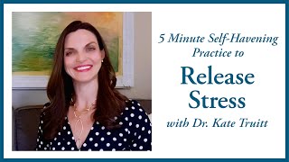 5 Minute SelfHavening Practice to Release Stress with Dr Kate Truitt [upl. by Dolli886]