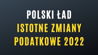 Webinar Polski Ład Istotne zmiany podatkowe 2022 [upl. by Akirej]