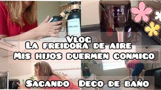 Vlog La Freidora de Aire ❤️Orden y organización 🏠Sacando Deco del Baño  Mis hijos duermen conmigo❤️ [upl. by Cindy]