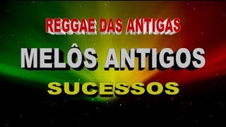 REGGAE Melôs Antigos SUCESSOS [upl. by Nywg266]