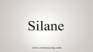 How To Say Silane [upl. by Till493]