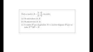 Obtenção de autovalores e autovetores de uma matriz A 2x2 e da matriz que a diagonaliza [upl. by Scheider]