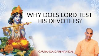 WHY DOES LORD TEST HIS DEVOTEES  Gauranga Darshan Das [upl. by Randee]