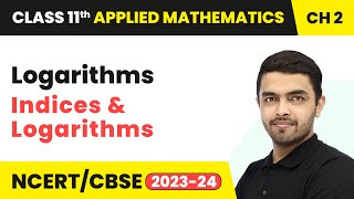 Logarithms  Indices amp Logarithms  Class 11 Applied Mathematics Chapter 2 202324 [upl. by Good]