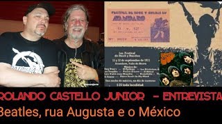 Rolando Castello Junior  Entrevista 1 quotBeatles rua Augusta e o Méxicoquot [upl. by Gebler]