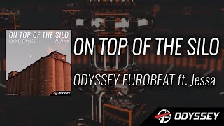 On Top Of The Silo ft Jessa — Odyssey Eurobeat EUROBEAT [upl. by Donelle]