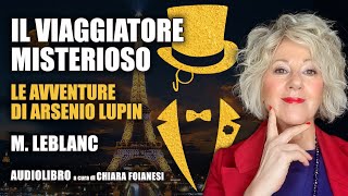 AUDIOLIBRO quotIl viaggiatore misteriosoquot da quotLe avventure di Arsenio Lupinquot di Maurice Leblanc [upl. by Pantheas]