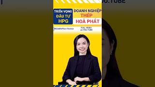 Triển vọng Đầu Tư 2024  2025Doanh Nghiệp THÉP HOÀ PHÁTMã cổ phiếu HPG michellephanfinance [upl. by Edgar]