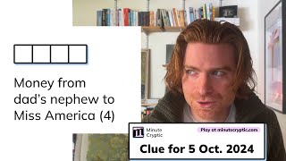 Minute Cryptic Clue 102 for 5 Oct 2024 Money from dads nephew to Miss America 4 [upl. by Darrill432]