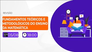 AULA DE REVISÃO  FUNDAMENTOS TEÓRICOS E METODOLÓGICOS DO ENSINO DA MATEMÁTICA [upl. by Toinette]