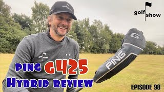 Golf Show Episode 98  Ping G425 Hybrid Review [upl. by Urson759]