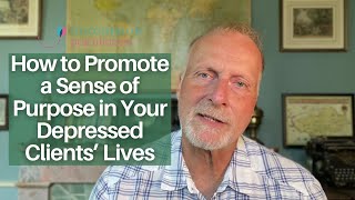 How to Promote a Sense of Purpose in Your Depressed Clients [upl. by Karlis]