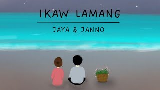 IKAW LAMANG  JANNO amp JAYA  LYRICS  OPM [upl. by Martijn]