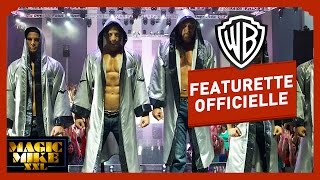 Magic Mike XXL – Featurette Officielle – Making the Magic [upl. by Bandur228]