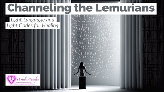 Channeling the Lemurians Light Language and Light Codes for Healing [upl. by Teddi]